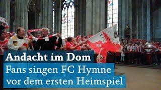Vor dem ersten Heimspiel: Fans singen 1. FC Köln Hymne im Kölner Dom
