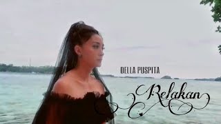 DELLA PUSPITA - RELAKAN (Official Music Video)