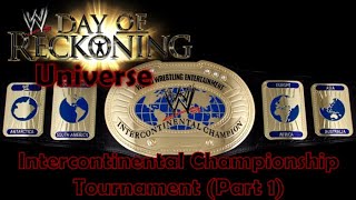 WWE Day of Reckoning Universe: Intercontinental Championship Tournament (Part 1)