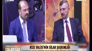 RİZE VALİSİ’NİN SİLAH ŞAŞKINLIĞI / İSMAİL KÜÇÜKKAYA İLE ÇALAR SAAT