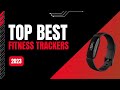 Best Fitness Trackers 2023 - Top 10 Fitness Trackers & Watches For Everyone - Consumer Buying Guide