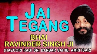 Bhai Ravinder Singh - Jai Tegang - Satguru Mera Poora