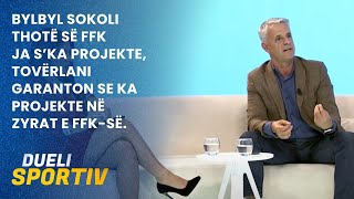 Bylbyl Sokoli thotë së FFK-ja s’ka projekte, Tovërlani garanton se ka projekte në zyrat e FFK-së.