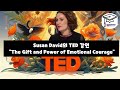 Susan David의 TED 강연,  The Gift and Power of Emotional Courage