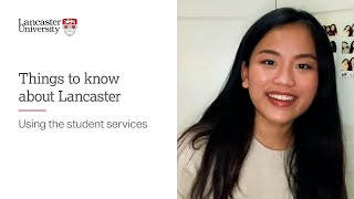 Things to know about Lancaster University - using the student services
