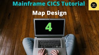Map Design in CICS - Mainframe CICS Tutorial - Part 4