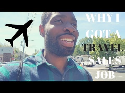 Why I Got A Traveling Sales Job Why I Got A Traveling Sales Job