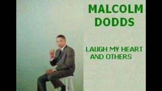 Malcom Dodds - Laugh My Heart