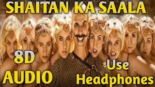 Shaitan Ka Saala (8D AUDIO) 10D Song | Housefull 4 | Shaitan Ka Saala Song | Akshay Kumar MOVIE 2019