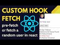 Custom hook to fetch/pre-fetch in React JS
