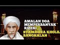 inilah Doa Memperbanyak Rezeki dari Syaikhona Kholil Bangkalan !