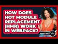 How Does Hot Module Replacement (HMR) Work In Webpack? - JavaScript Toolkit