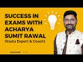 Success in Exams & Role of Vastu with Acharya Sumit Rawal