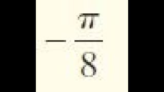 negative pi/8 convert each angle in radians to degrees