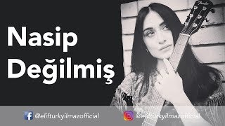 Elif Türkyılmaz - Nasip Değilmiş