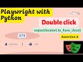 #74 Playwright with Python | How to perform double click | Assertion - Part 6| to_have_class()