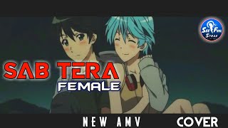 Sab Tera | Female version | New amv