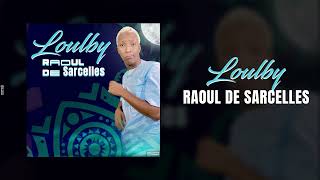 LOULBY - RAOUL DE SARCELLES (song officiel)