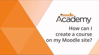 How can I create a course on my Moodle site?