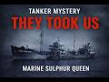 Marine Sulphur Queen: They Took Us