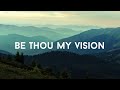 Be Thou My Vision (Lord You Are) | Shane & Shane | Lyric Video