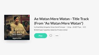 Ae Watan Mere Watan - Title Track (From Ae Watan Mere Watan)