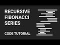 Recursive Fibonacci Series | Code Tutorial