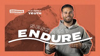 Endure | Origins – Session 7 | 24-7 Prayer