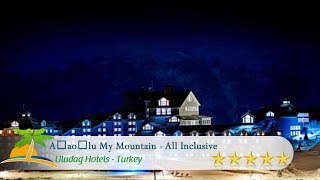 Ağaoğlu My Mountain - All Inclusive - Uludag Hotels, Turkey