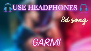 Garmi (8D AUDIO) - Street Dancer 3D | Badshah, Neha Kakkar | 3D Surrounded Song |  Mr Innocent ||