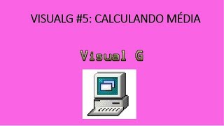 💻 Visualg #5: Calculando média