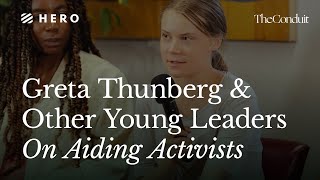 Greta Thunberg, Tori Tsui, Daphne Frias, Dominique Palmer \u0026 Viviam Villafaña on Aiding Activists