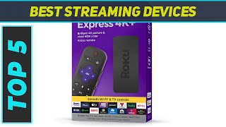 Top 5 Best Streaming Devices  2023