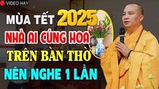 Tết 2025 Nhà Ai Có CÚNG HOA Trên Bàn Thờ Đừng Bỏ Qua Điều Này (quan trọng - nên nghe)