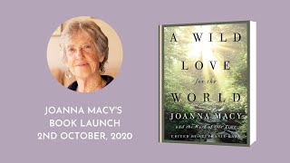 'A Wild Love for the World' Joanna Macy's Book Launch Event