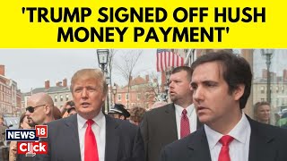 Michael Cohen Testifies Trump Signed Off On Daniels' Hush Money | Trump Trial | G18V | News18