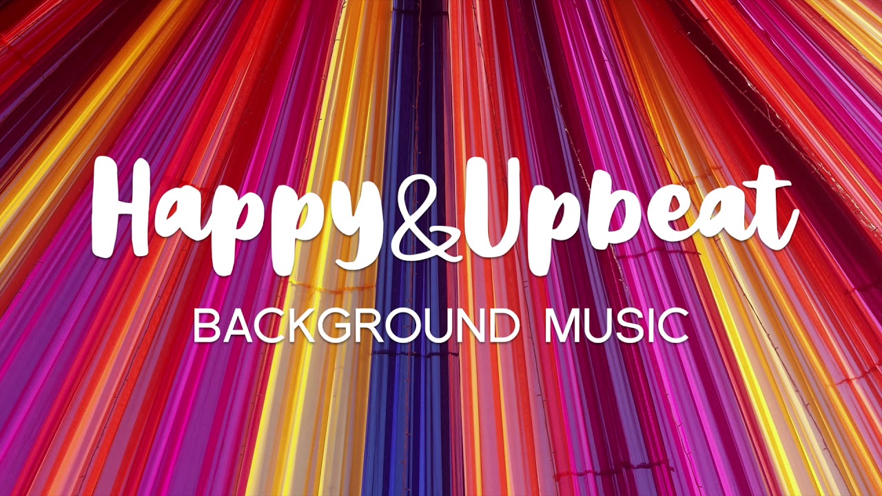 Happy And Upbeat Background Music For Videos | Royalty Free Music - YouTube