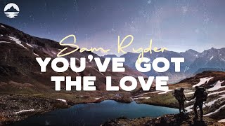 Sam Ryder - You've Got The Love | Lyrics