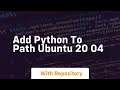 add python to path ubuntu 20 04