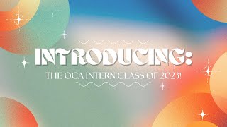 2023 OCA Summer Internship Program | Recap Video