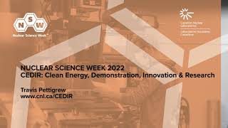 Nuclear Science Week 2022 - CNL's CEDIR Initiative