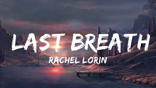Rachel Lorin - Last Breath (Lyrics) [7clouds Release]  | 25mins Lyrics - Chill with me