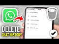 How To Delete WhatsApp Chat History Permanently - Full Guide