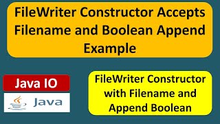 FileWriter Constructor Accepts Filename and Boolean Append Example | Java IO | Java Tutorial