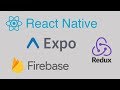 React Native / Expo: Redux and Firebase Starter Tutorial