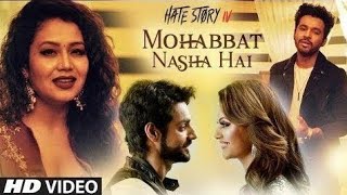 Mohbbat Nasha Hai । Neha Kakkar। Hate Story 4 New song