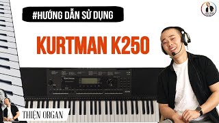 HƯỚNG DẪN ĐÀN SỬ DỤNG ĐÀN KURTZMAN K250 - THIỆN ORGAN