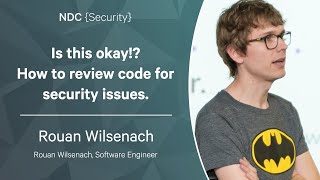 Is this okay!? How to review code for security issues - Rouan Wilsenach - NDC Security 2023