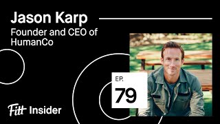 79. Jason Karp, Founder and CEO of HumanCo