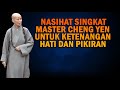 NASIHAT SINGKAT MASTER CHENG YEN UNTUK KETENANGAN HATI DAN JIWA